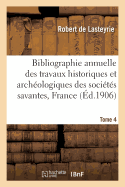 Bibliographie Annuelle Des Travaux Historiques Et Arch?ologiques Tome 4