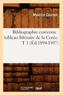 Bibliographie Cor?enne: Tableau Litt?raire de la Cor?e. T 1 (?d.1894-1897)