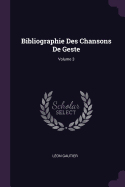 Bibliographie Des Chansons de Geste; Volume 3