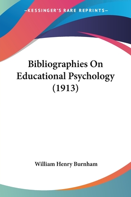 Bibliographies On Educational Psychology (1913) - Burnham, William Henry (Editor)