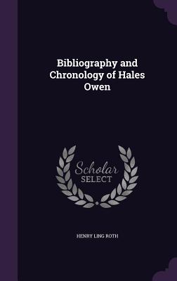 Bibliography and Chronology of Hales Owen - Roth, Henry Ling