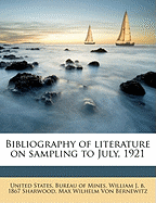 Bibliography of Literature on Sampling to July, 1921 - Sharwood, William J B 1867, and Von Bernewitz, Max Wilhelm, and United States Bureau of Mines (Creator)