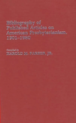 Bibliography of Published Articles on American Presbyterianism, 1901-1980 - Parker, Harold