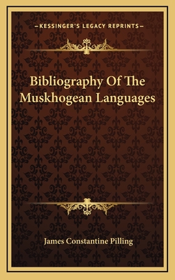 Bibliography of the Muskhogean Languages - Pilling, James Constantine