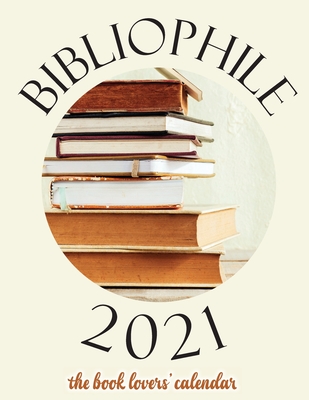 Bibliophile 2021 The Book Lovers Calendar - Wall Craft Calendar