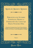 Biblioteca de Autores Espaoles, Desde La Formacin del Lenguaje Hasta Nuestro Das, Vol. 1: Dramticos Contemporneos a Lope de Vega, Coleccin Escogida Y Ordenada, Con Un Discurso, Apuntes Biogrficos Y Crticos de Los Autores, Noticias Bibliogr