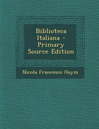 Biblioteca Italiana - Primary Source Edition