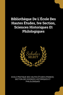 Biblioth?que de l'?cole Des Hautes ?tudes, Ive Section, Sciences Historiques Et Philologiques