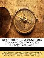 Biblioth Que Raisonn E Des Ouvrages Des Savans de L'Europe, Volume 32 - Des Maizeaux, Pierre, and Gravesande, Willem Jacob 's, and Barbeyrac, Jean