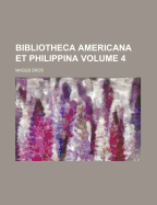 Bibliotheca Americana Et Philippina Volume 4