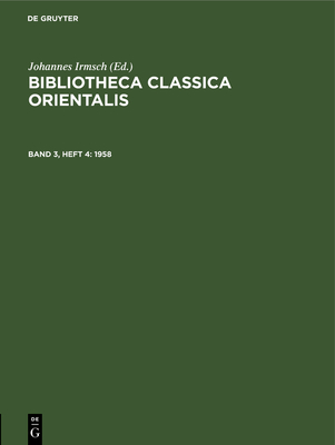 Bibliotheca Classica Orientalis. Band 3, Heft 4 - Institut F?r Griechisch-Rmische Altertumskunde Bei Der Deutschen Akademie Der Wissenschaften Zu Ber, and Irmsch, Johannes (Editor)