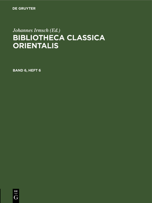 Bibliotheca Classica Orientalis. Band 6, Heft 6 - Institut F?r Griechisch-Rmische Altertumskunde Bei Der Deutschen Akademie Der Wissenschaften Zu Ber, and Irmsch, Johannes (Editor)