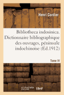 Bibliotheca Indosinica. Dictionnaire Bibliographique, Ouvrages de la Pninsule Indochinoise Tome IV