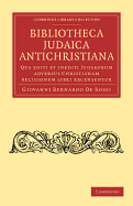 Bibliotheca judaica antichristiana: Qua editi et inediti judaeorum adversus christianam religionem libri recensentur