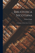 Bibliotheca Nicotiana: A Catalogue of Books About Tobacco