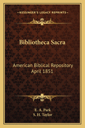 Bibliotheca Sacra: American Biblical Repository April 1851