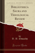 Bibliotheca Sacra and Theological Review, Vol. 7 (Classic Reprint)