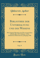 Bibliothek Der Unterhaltung Und Des Wissens, Vol. 9: Mit Original-Beitrgen Der Hervorragendsten Schriftsteller Und Gelehrten, Sowie Zahlreichen Illustrationen; Jahrgang 1896 (Classic Reprint)