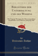 Bibliothek Der Unterhaltung Und Des Wissens, Vol. 9: Mit Original-Beitr?gen Der Hervorragendsten Schriftsteller Und Gelehrten; Jahrgang 1886 (Classic Reprint)