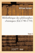 Bibliotheque Des Philosophes Chimiques. Tome 3 (Ed.1740-1754)