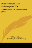 Bibliotheque Des Philosophes V4: Alchimiques Ou Hermetiques (1754)