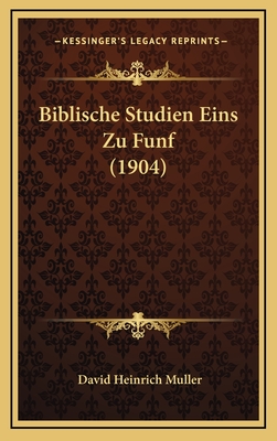 Biblische Studien Eins Zu Funf (1904) - Muller, David Heinrich