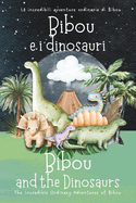 Bibou e i dinosauri - Bibou and the Dinosaurs: Libro educativo bilingue italiano-inglese per bambini - English-Italian Bilingual Story for Toddlers