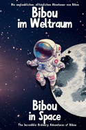 Bibou im Weltraum - Bibou in Space: Zweisprachiges Englisch-Deutsch-Kinderbuch - Bilingual German-English Picture Book for Kids age 1-6