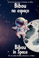 Bibou no espa?o - Bibou in Space: Livro infantil bil?ngue portugu?s-ingl?s para crian?as - Portuguese-English Bilingual Children's Book, Ages 1 to 6
