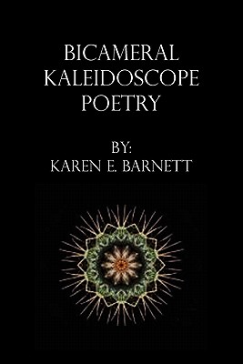 Bicameral Kaleidoscope Poetry - Barnett, Karen, RN