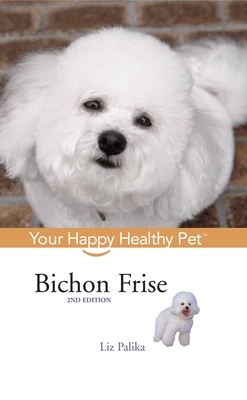 Bichon Frise: Your Happy Healthy Pet - Palika, Liz