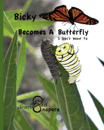 Bicky Becomes a Butterfly: I Don't Want to