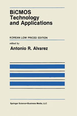 BICMOS Technology and Applications - Alvarez, Antonio R (Editor)