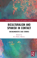Biculturalism and Spanish in Contact: Sociolinguistic Case Studies