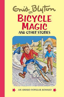 Bicycle Magic and Other Stories - Blyton, Enid