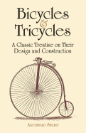 Bicycles & Tricycles: A Classic Treatise on Their Design and Construction