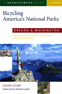 Bicycling America's National Parks: Oregon and Washington: The Best Road and Trail Rides from Crater Lake to Olympic National Park