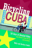 Bicycling Cuba: 50 Days of Detailed Rides from Havana to El Oriente