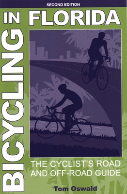 Bicycling in Florida: The Cyclist's Road and Off-Road Guide - Oswald, Tom