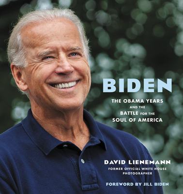 Biden: The Obama Years and the Battle for the Soul of America - Lienemann, David, and Biden, Jill (Foreword by)