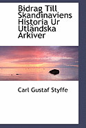 Bidrag Till Skandinaviens Historia Ur Utlandska Arkiver