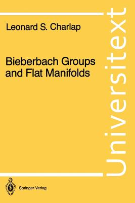 Bieberbach Groups and Flat Manifolds - Charlap, Leonard S