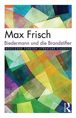 Biedermann Und Die Brandstifter - Frisch, Max, and Hutchinson, Peter (Editor)