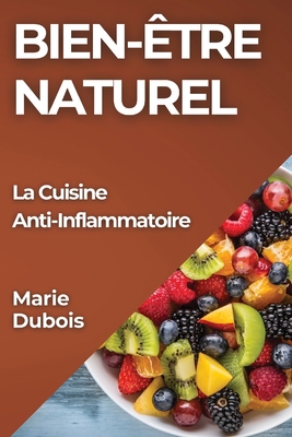 Bien-?tre Naturel: La Cuisine Anti-Inflammatoire - DuBois, Marie