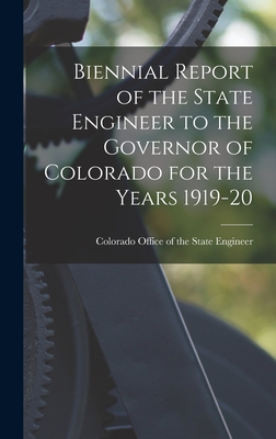 Biennial Report of the State Engineer to the Governor of Colorado for the Years 1919-20 - Colorado Office of the State Engineer (Creator)