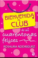 Bienvenida Al Club de Las Cuarentonas Felices/ Wel