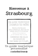 Bienvenue ? Strasbourg: Un guide touristique personnalis?