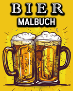 Bier Malbuch: Lustiges Malbuch fr Biertrinker - Ein tolles Geschenk fr Mnner