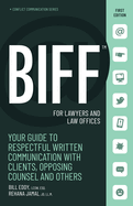 Biff for Lawyers and Law Offices: Your Guide to Respectful Written Communication with Clients, Opposing Counsel and Others