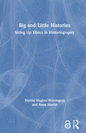 Big and Little Histories: Sizing Up Ethics in Historiography